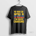 Official Trendy Yo Vivo En Vzla Y No Quiero Chavismo Shirts