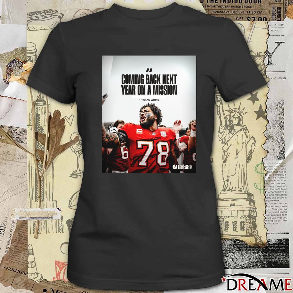 Tristan Wirfs Tampa Bay Buccaneers Coming Back Next Year On A Mission Poster t-shirt