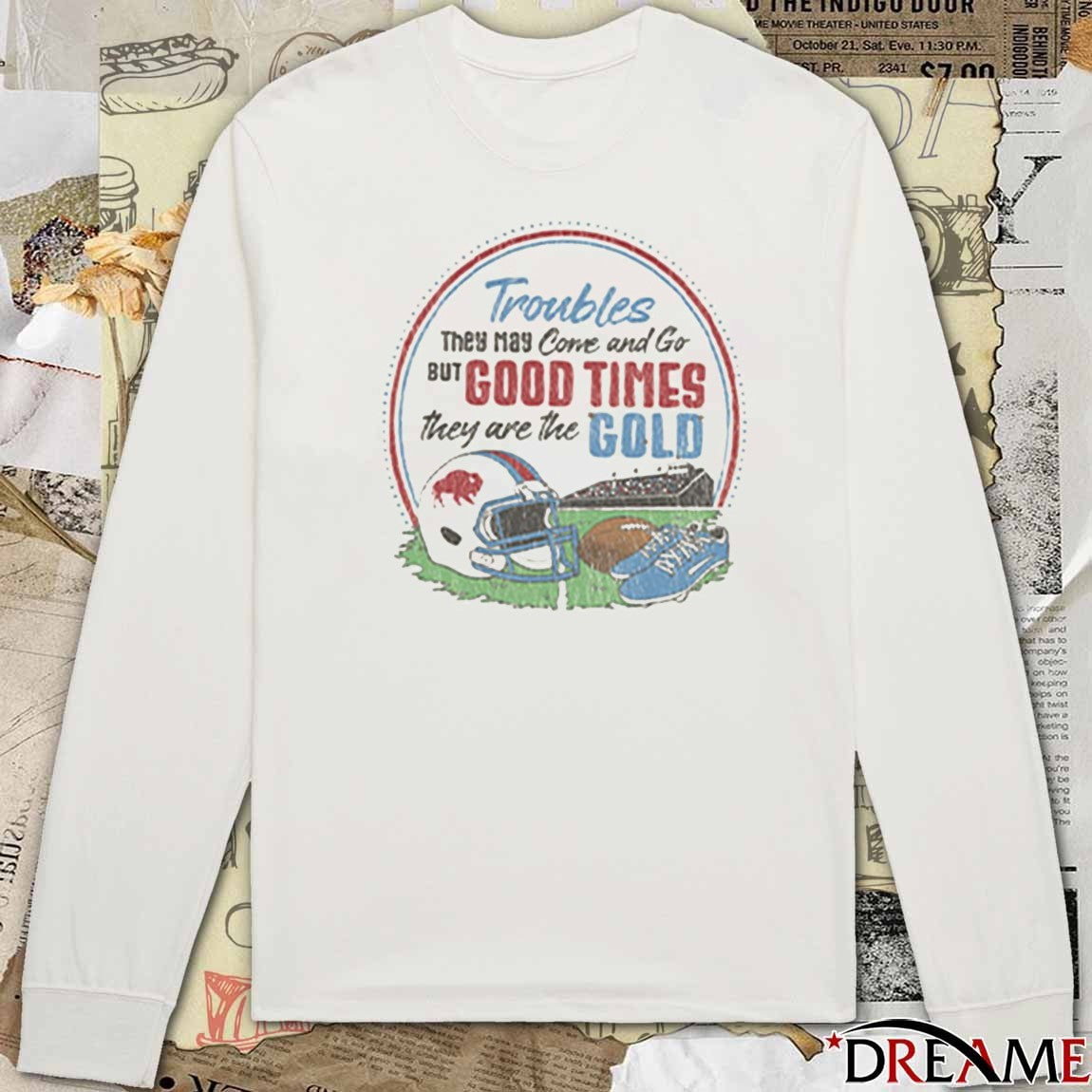Troubles They May Corve and Go BUT GOOD TIMES they are the GOLD t-shirt