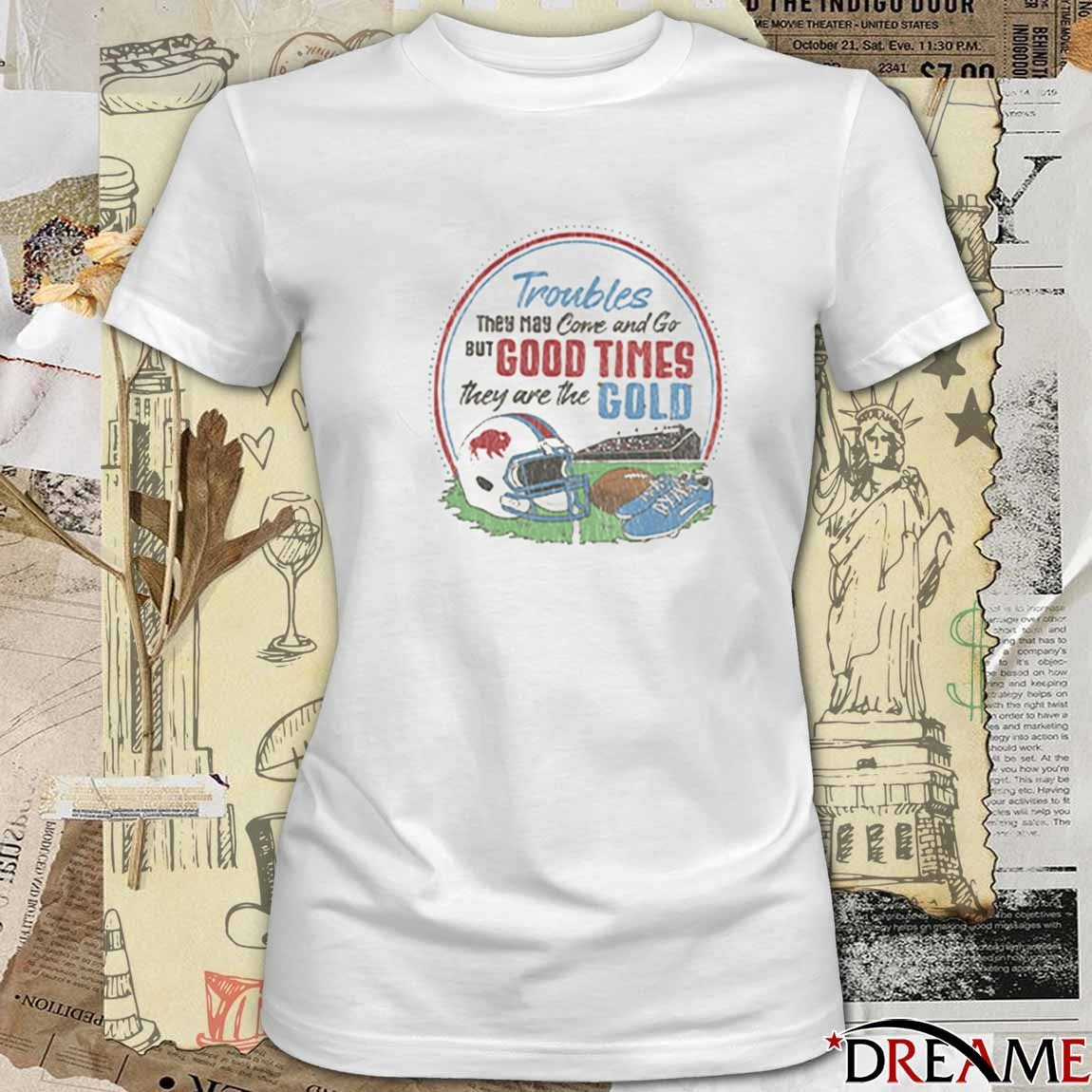 Troubles They May Corve and Go BUT GOOD TIMES they are the GOLD t-shirt
