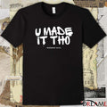 U Made It Tho Exodus 14 14 t-shirt
