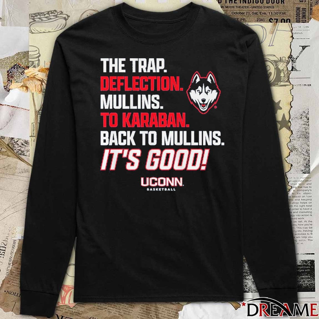UConn Huskies Basketball Alex Karaban To Braylon Mullins The Trap Deflection It’s Good t-shirt