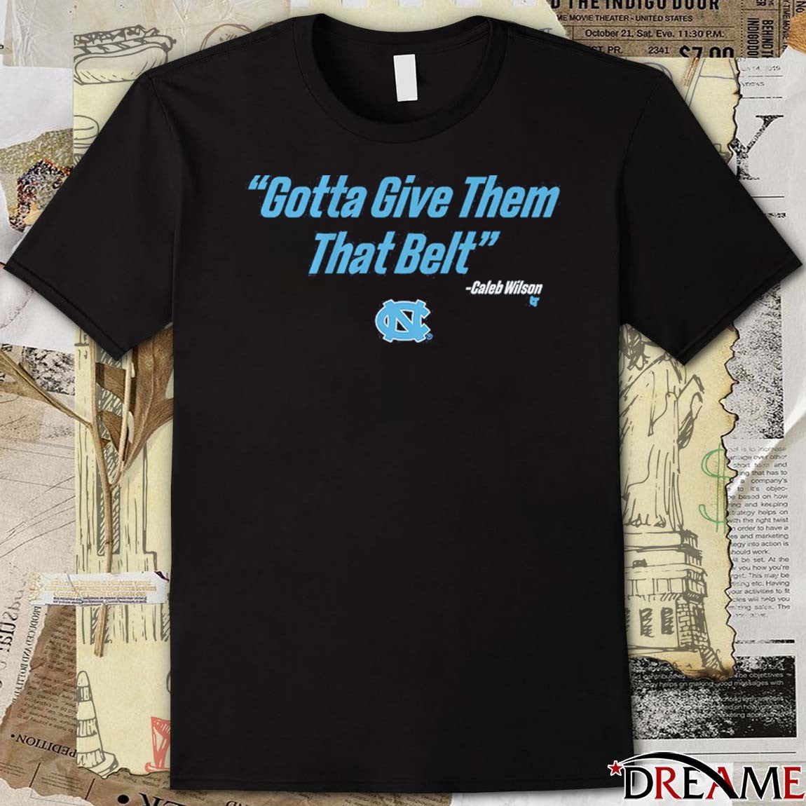 UNC Basketball Caleb Wilson Gotta Give Them That Belt t-shirt