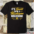 Valiant University of Michigan It’s Great To Be A Michigan Wolverine Ann Arbor MI t-shirt