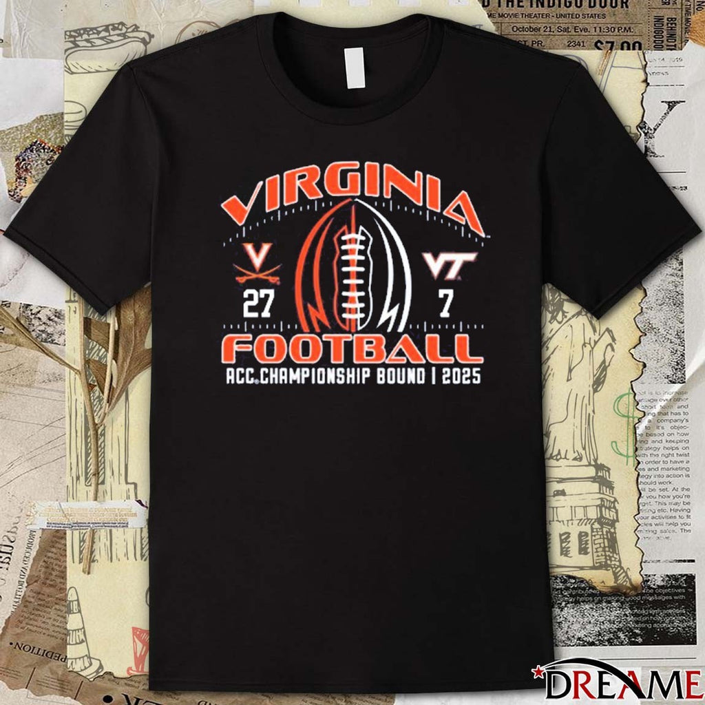 Virginia Cavaliers Vs Virginia Tech Hokies Final Score 27 – 7 ACC Championship Bound 2025 t-shirt
