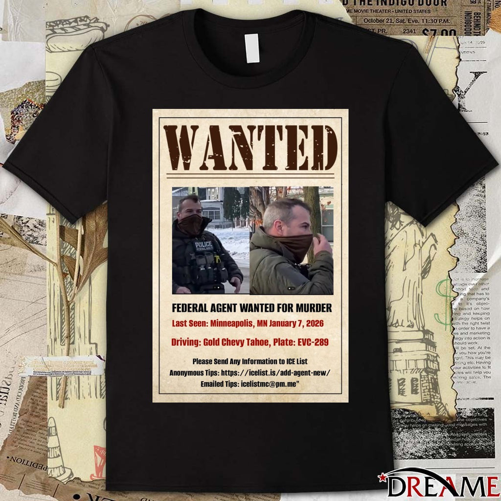 Wanted Federal Agent Wanted For Murder Last Seen Minneapolis MN Jan 7 2026 Poster t-shirt
