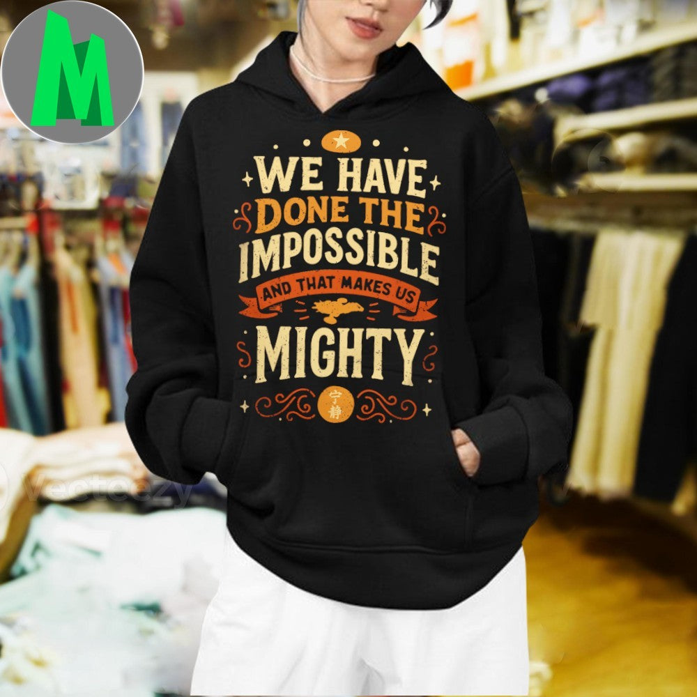 We Have Done The Impossible Motivational Slogan T-Shirt