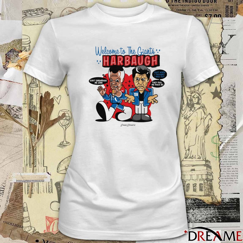 Welcome To The Giants Har Baugh Don’t Embarrass Me Join Just When I Thought I Was Out t-shirt