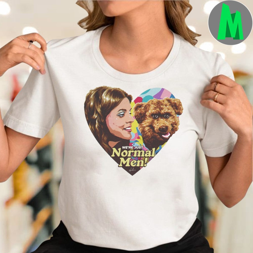 We’re Just Normal Men Signature Shirt