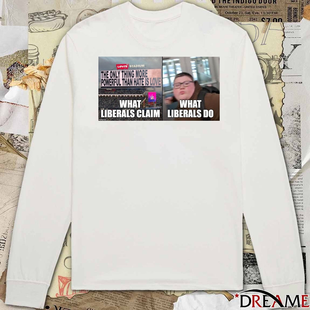 What Liberals Claim What Liberals Do t-shirt