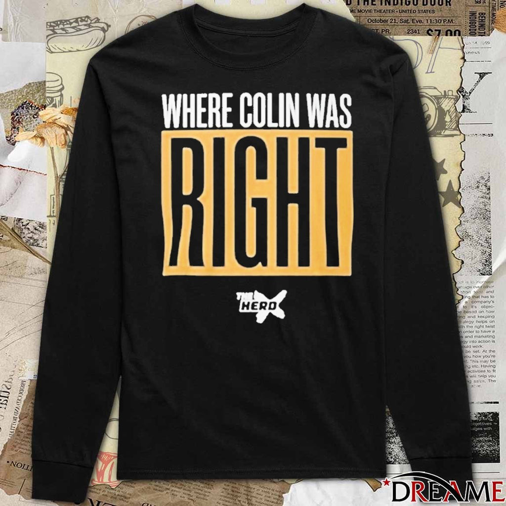 Where Colin Was Right The Hero t-shirt
