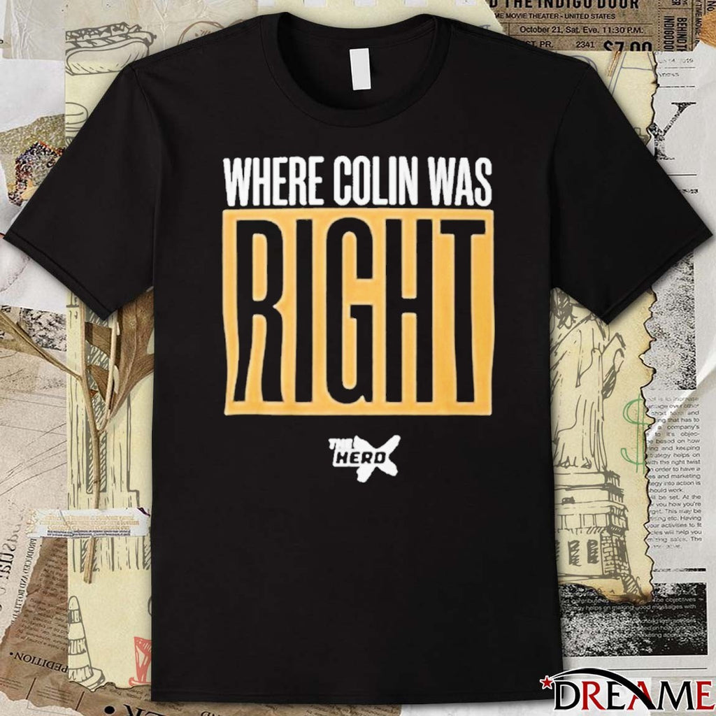 Where Colin Was Right The Hero t-shirt