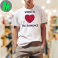Where Is The Romance Red Heart Shirt