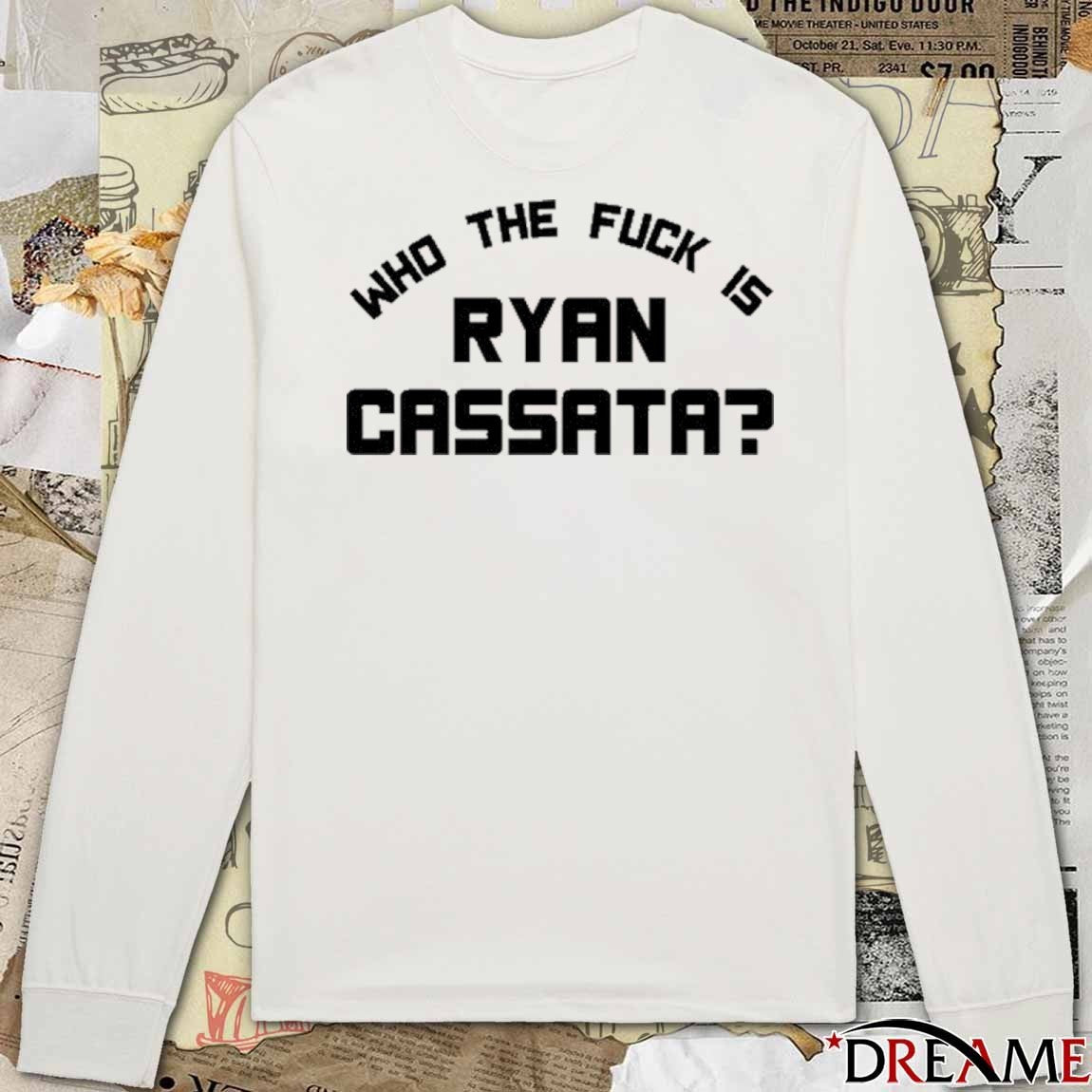 Who The Fuck Is Ryan Cassata t-shirt