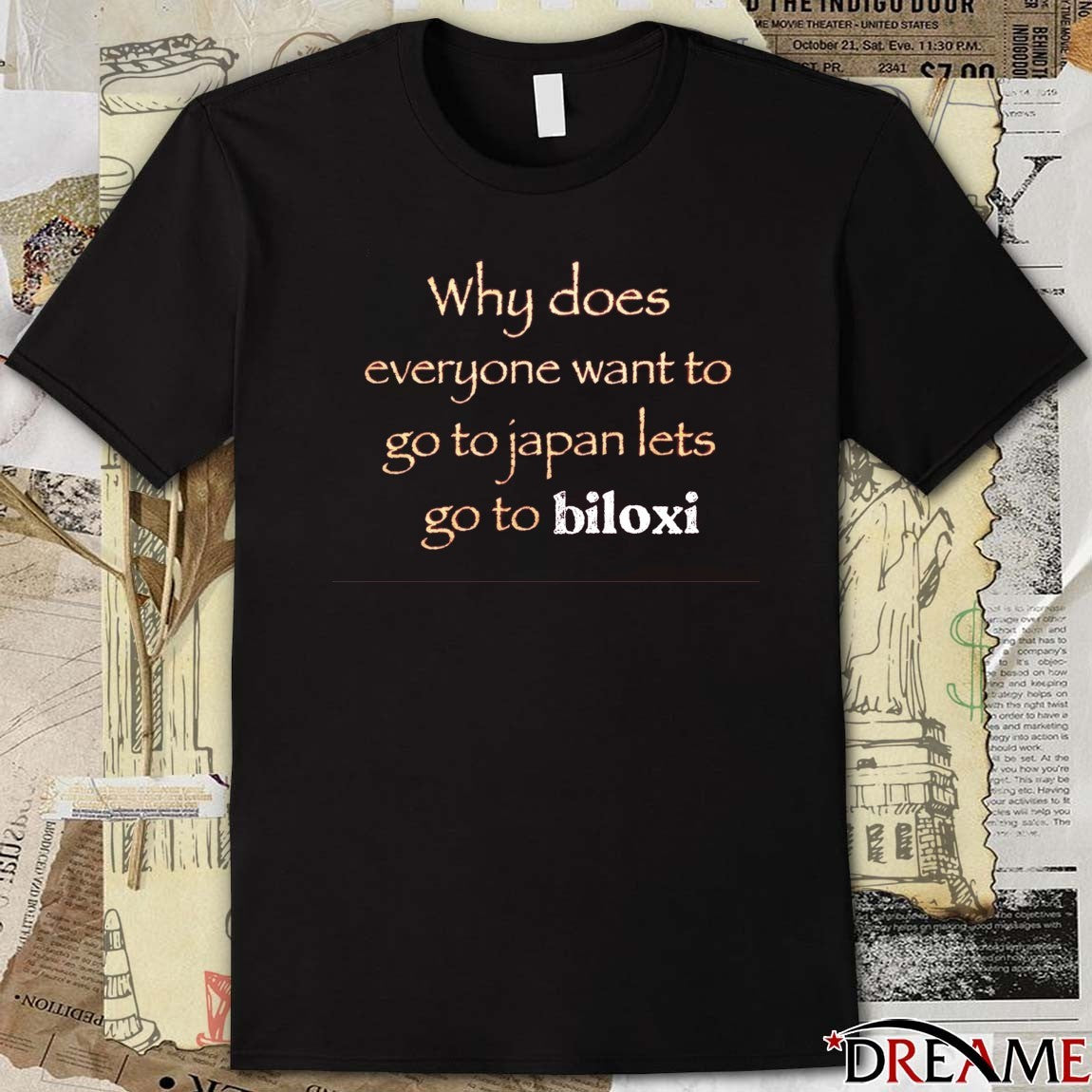 Why Does Everyone Want To Go To Japan Let’s Go To Biloxi t-shirt