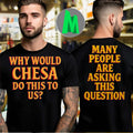 Why Would Chesa Do This To Us Many People Are Asking This Question Political Statement T-Shirt