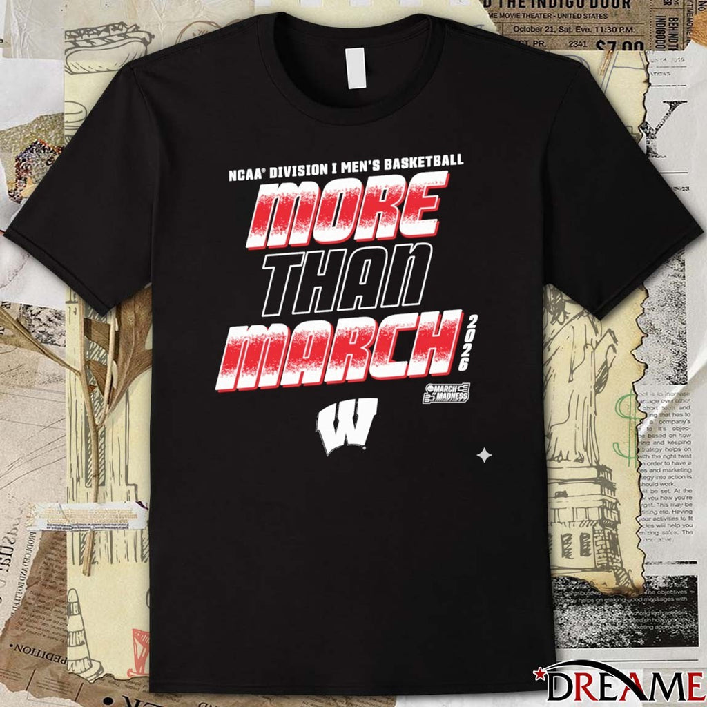 Wisconsin Badgers 2026 NCAA Division I Men’s Basketball More Than March t-shirt