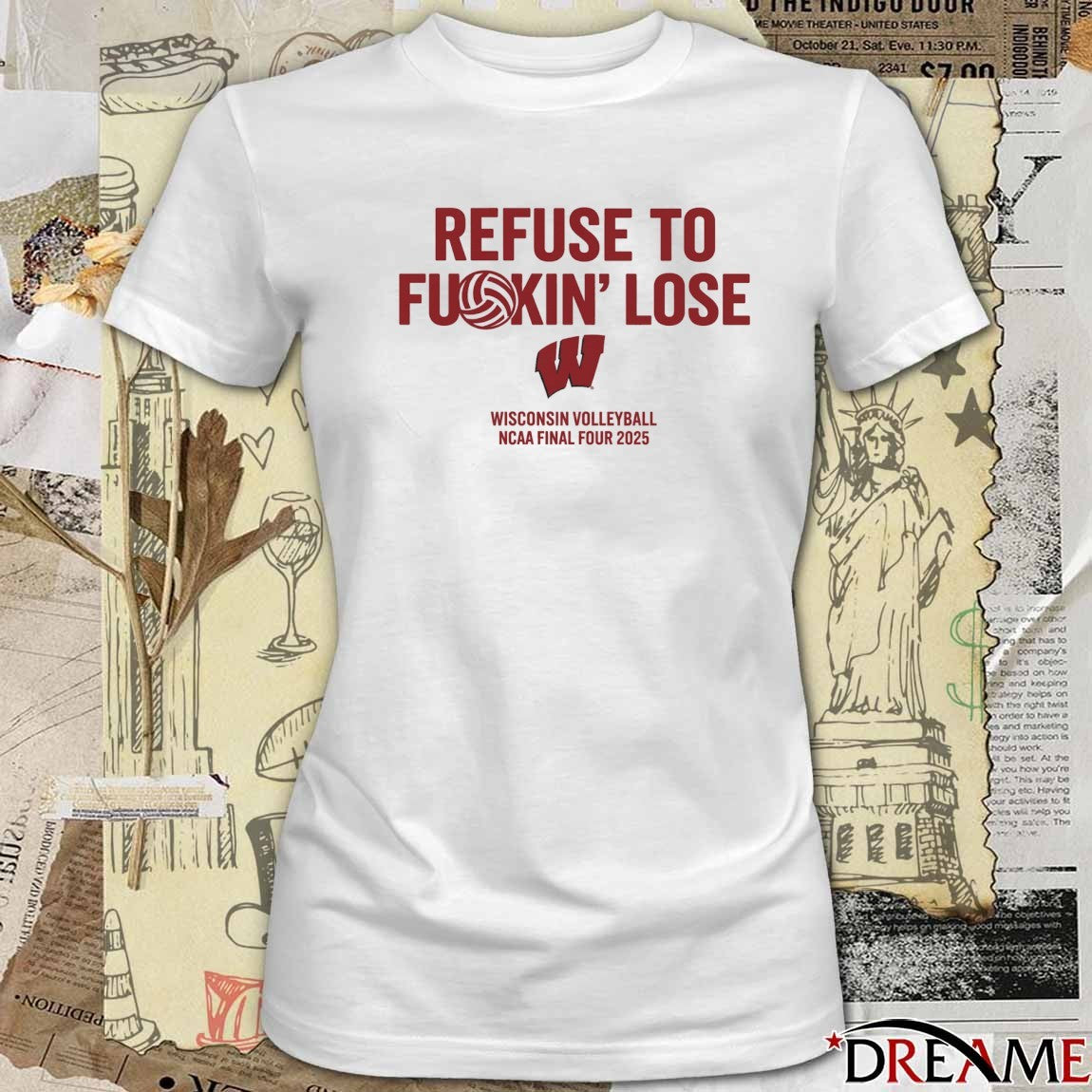 Wisconsin Badgers Refuse To Fukin’ Lose Wisconsin Volleyball NCAA Final Four 2025 t-shirt