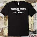 Women’s Rights or Left Hooks t-shirt