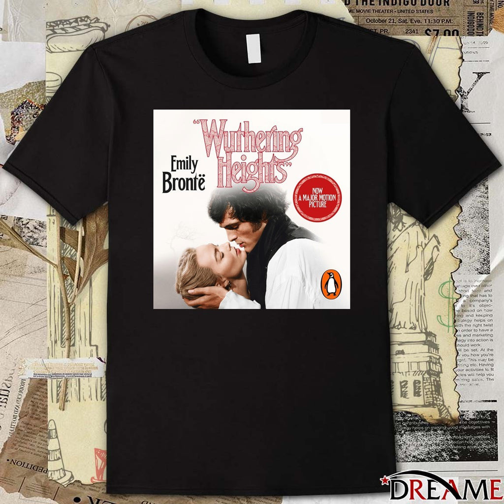 Wuthering Heights Emily Bronte Now A Major Motion Picture Poster t-shirt