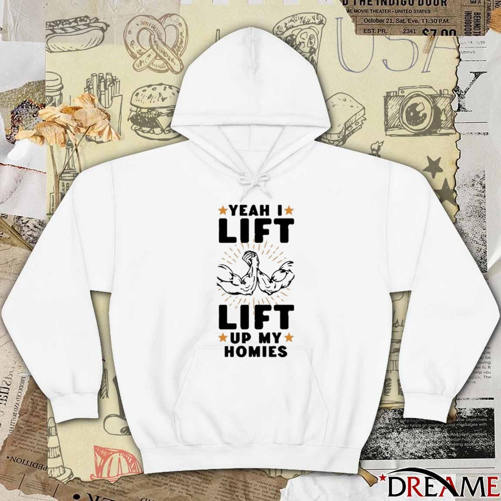 Yeah I Lift Lift Up My Homies 2025 t-shirt
