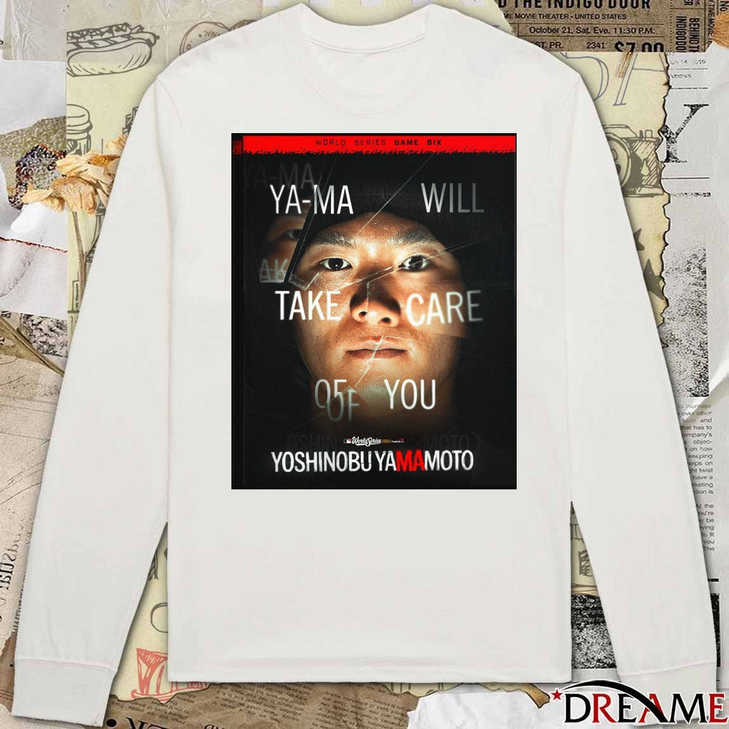 Yoshinobu Yamamoto Dodgers Ya-Ma Will Take Care Of You MLB World Series Game Six Poster t-shirt