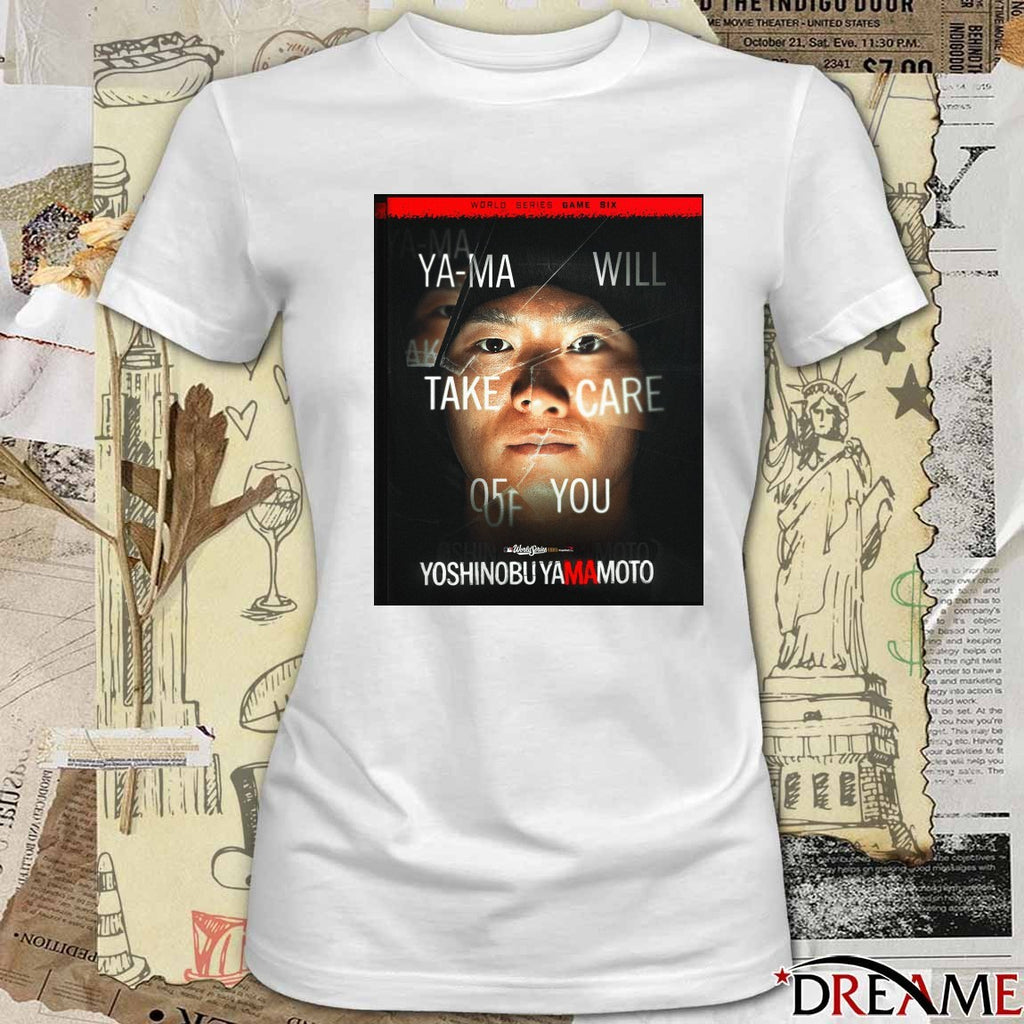 Yoshinobu Yamamoto Dodgers Ya-Ma Will Take Care Of You MLB World Series Game Six Poster t-shirt