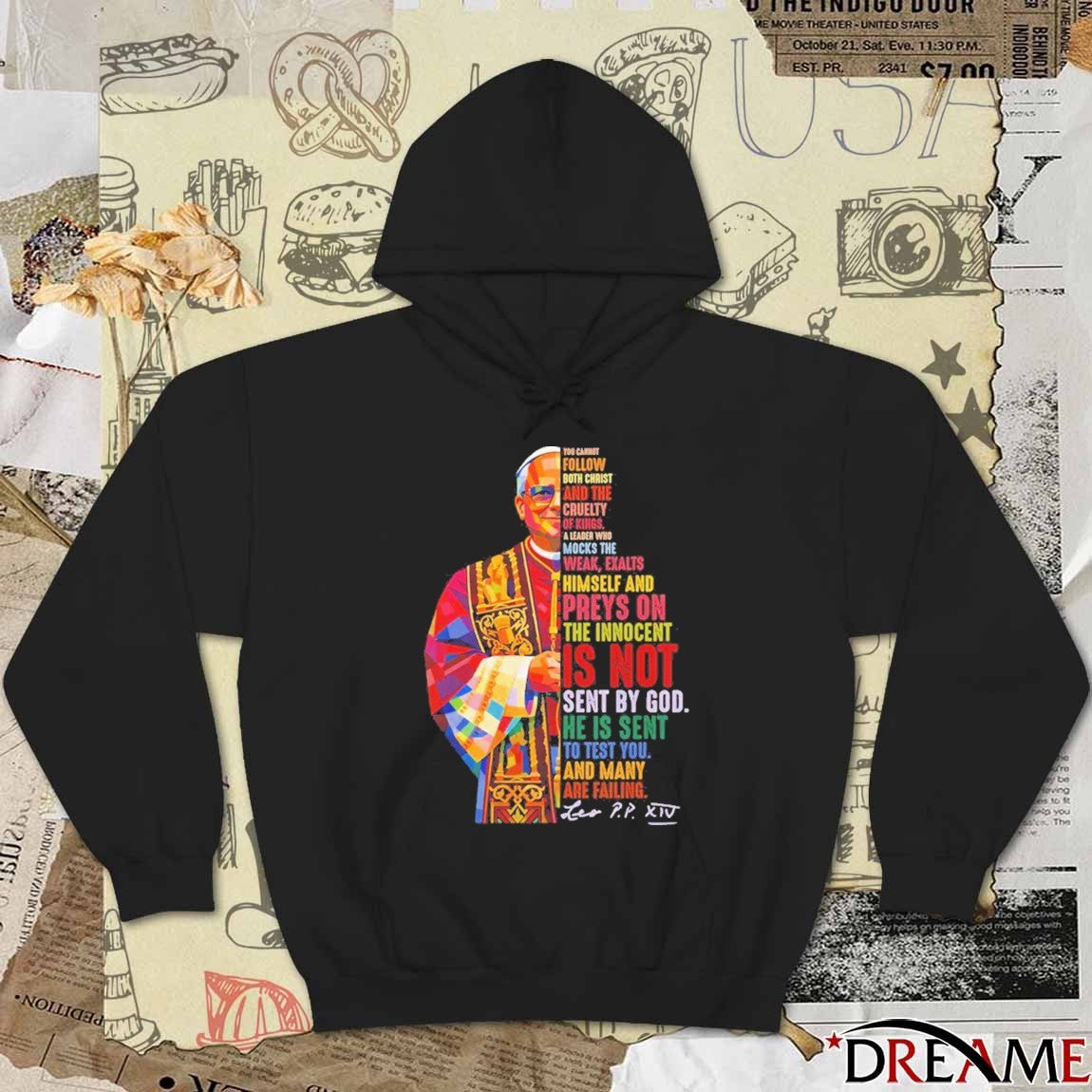 You Cannot Follow Both Christ and the Cruelty of Kings A Leader Who Mocks The Weak Exalts Pope Leo XIV t-shirt