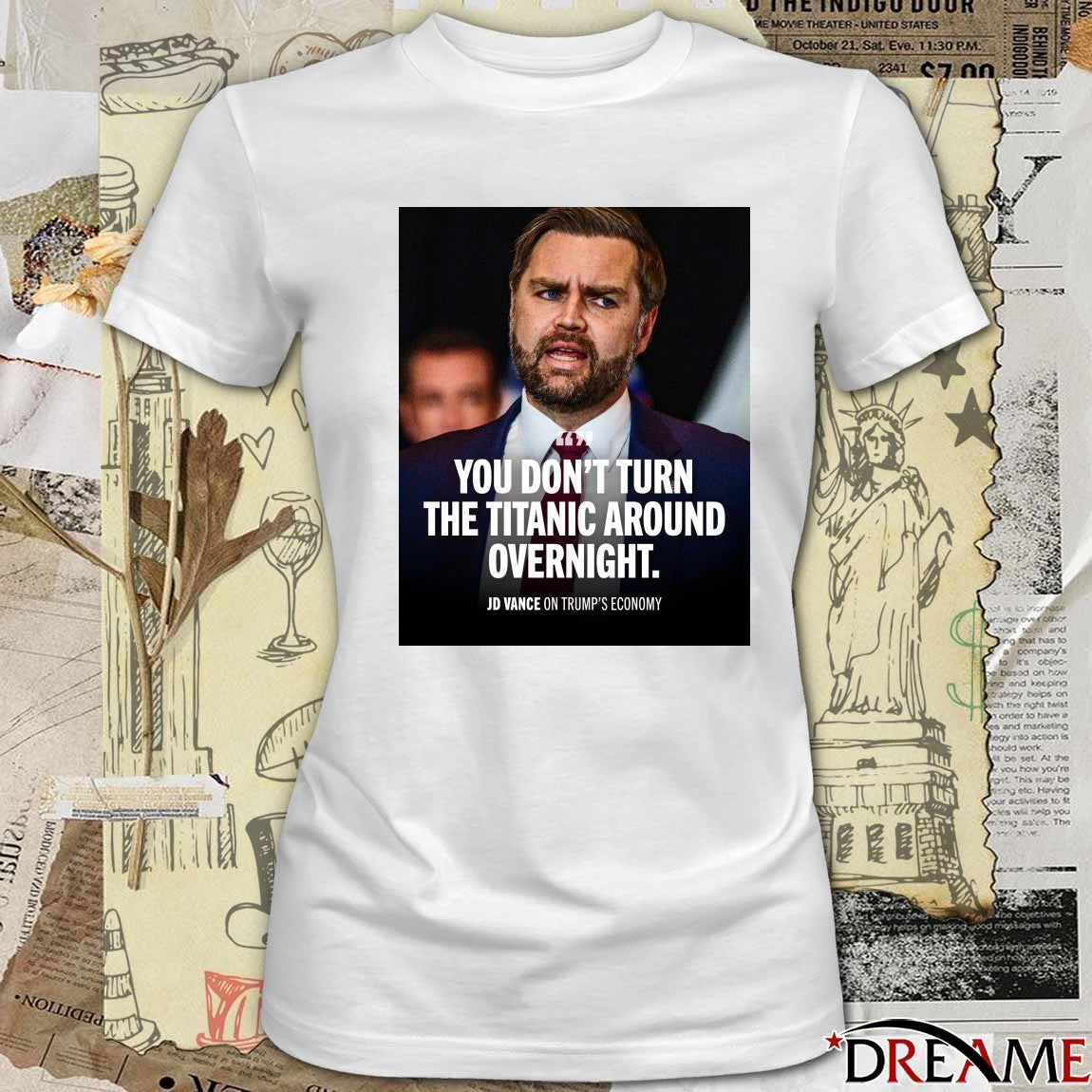 You Don’t Turn The Titanic Around Overnight JD Vance On Trump’s Economy Poster t-shirt