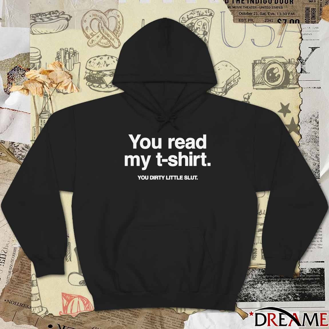 You Read My You Dirty Little Slut t-shirt