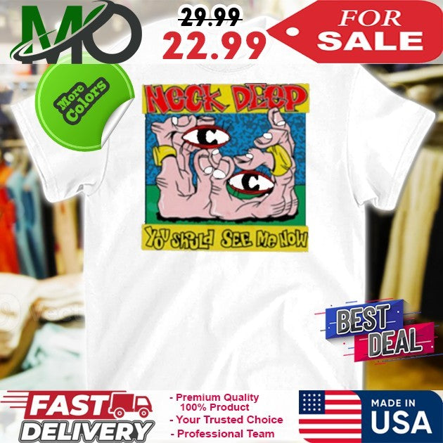 You Should See Me Now Neck Deep Band Artwork Shirt