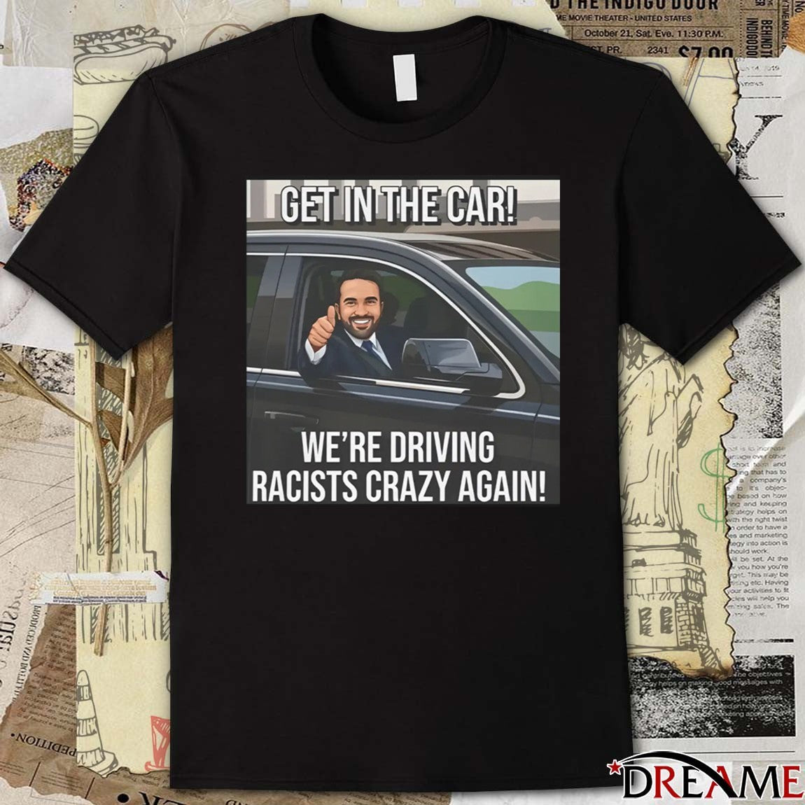 Zohran Mamdani Get In The Car We’re Driving Racists Crazy Again t-shirt