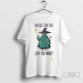 Officials Dress For The Job You Want Cat Wizard T Shirt