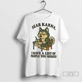 Officials Husky Dear Karma I Have A List Of People You Missed T Shirt