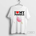 Officials I Love My Poodle T Shirt