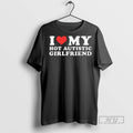 Officials I Love My Hot Autistic Girlfriend Ornaments T Shirt