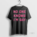 Officials No One Knows Im Gay T Shirt Sweater