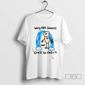 Officials Snacks Silly Food Why Are Snacks Over So Fast T Shirt