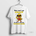 Officials Trending You Cant Go Crazy If Youre Already Fucking Gone Duck T Shirt Sweater
