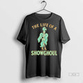 Officials Trendy The Life Of A Showghoul Shirt Sweater