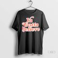 Officials Trendy Ya Gotta Believe Shirt Sweater