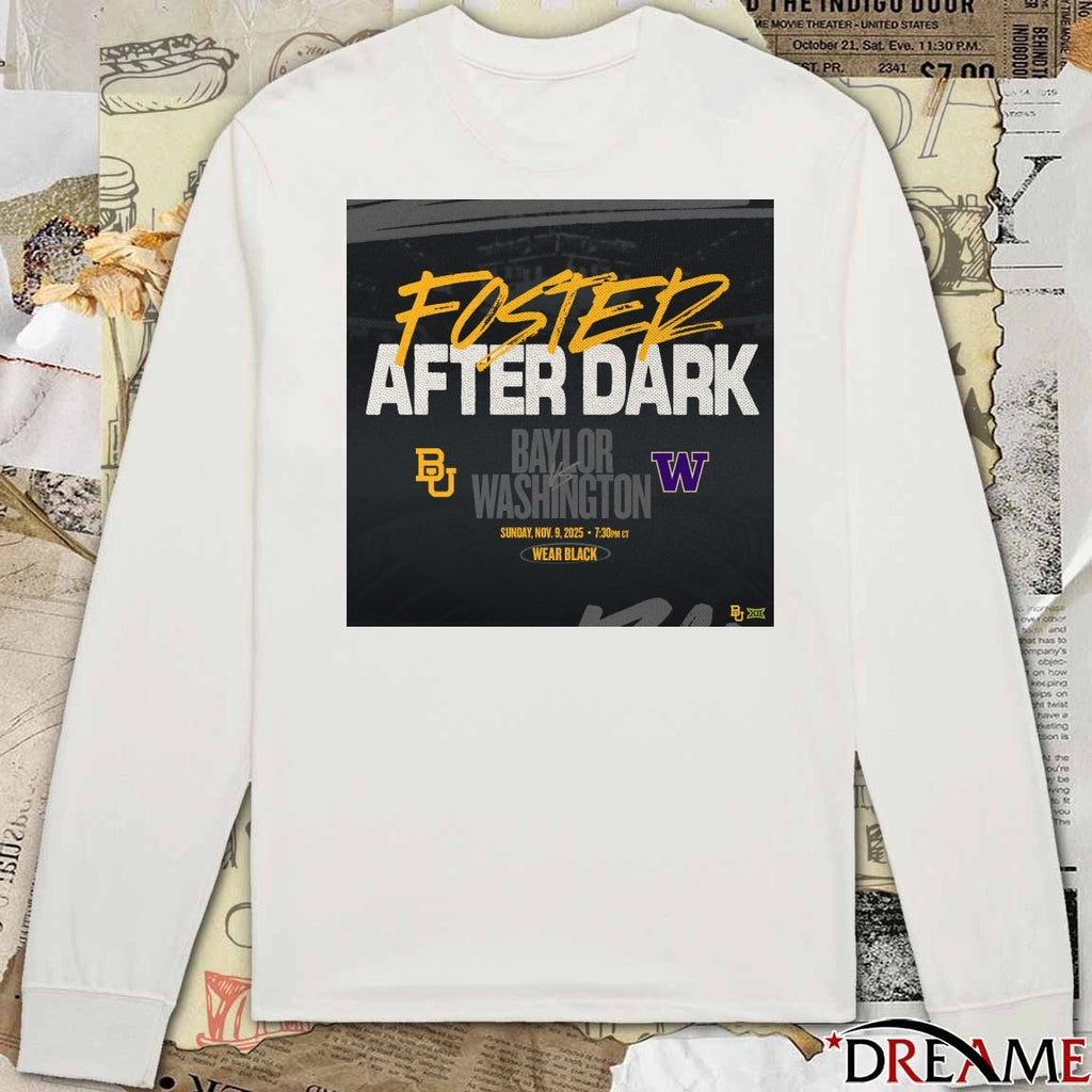 Offiicial Baylor vs. Washington Foster After Dark Sunday November 9 2025 Wear Black Poster t-shirt