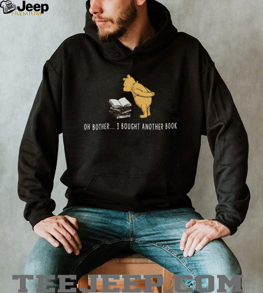 Oh Bother I Bought Another Book Cute Bear Reader Shirt