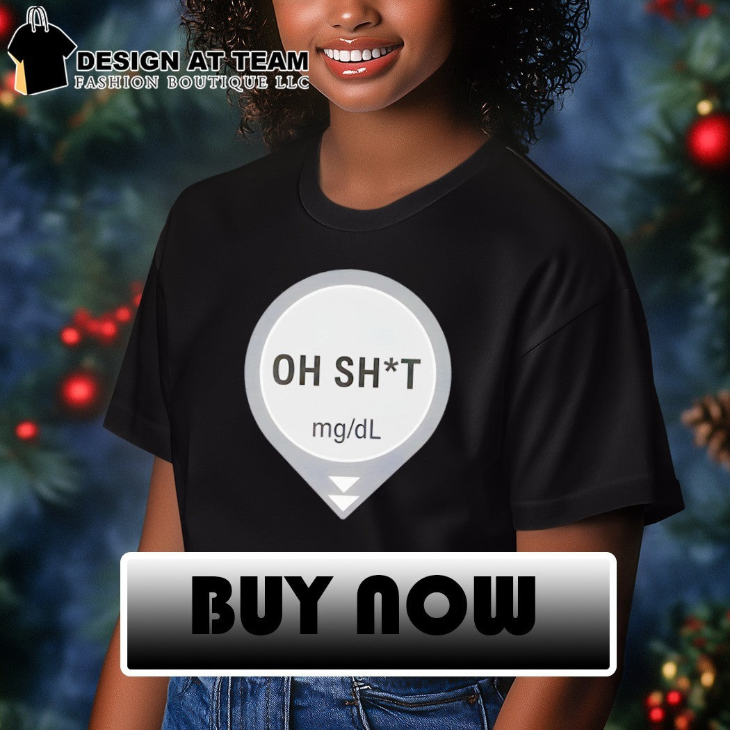 Oh shit mg dl dexcom type one diabetes shirt