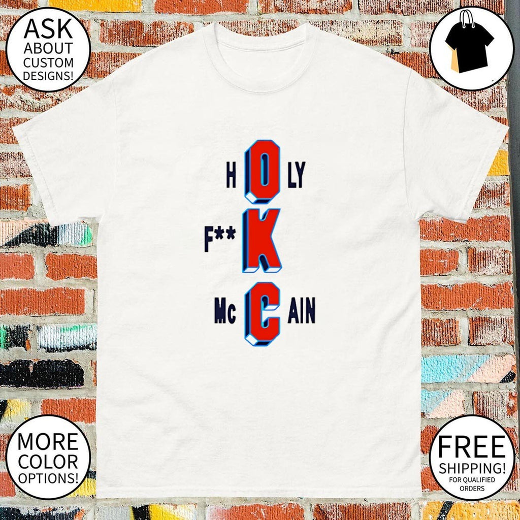 Oklahoma City Thunder holy fuck Mccain basketball NBA Playoffs shirt