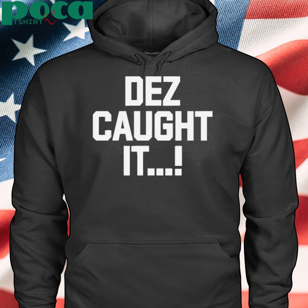 On loree dez caught it shirt