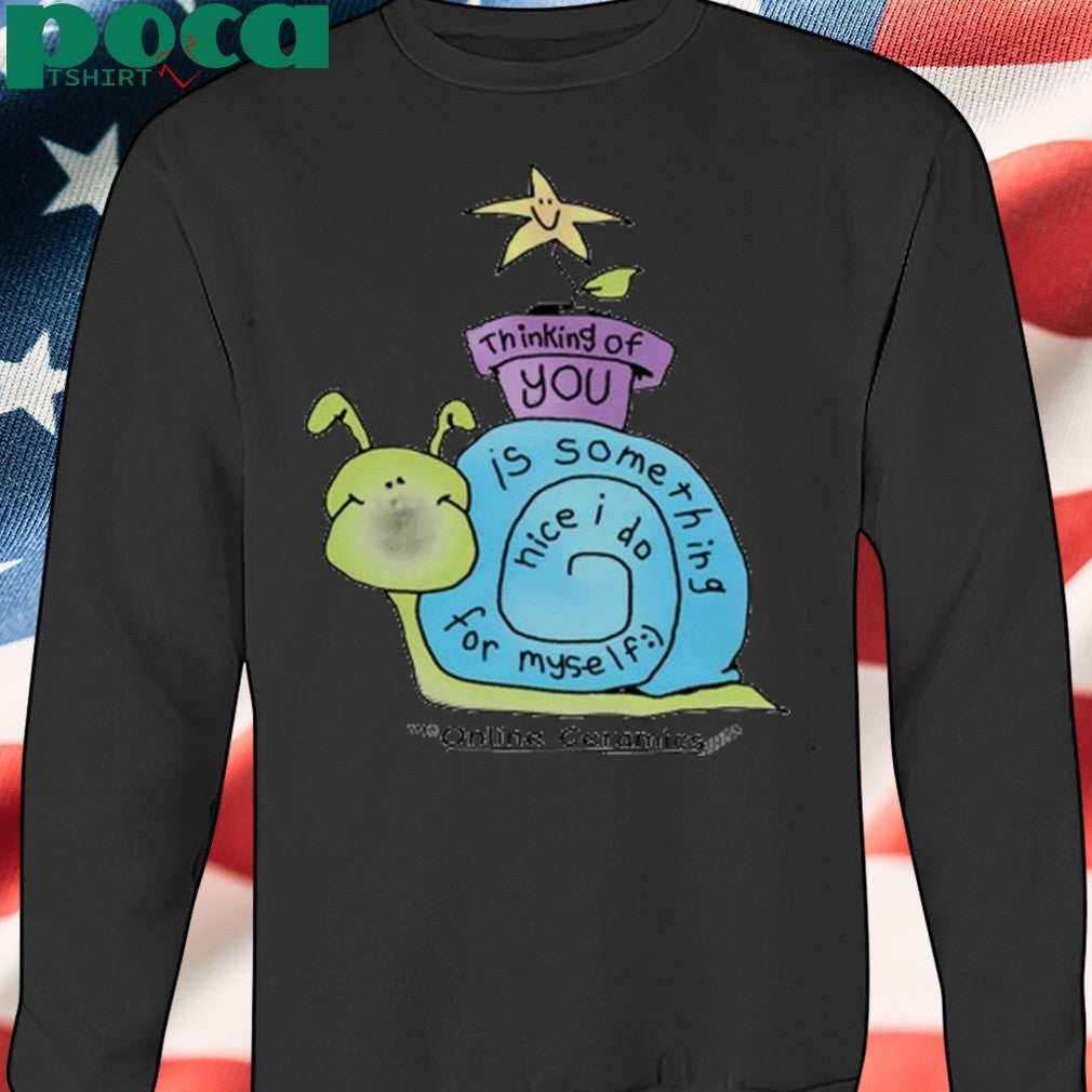 Onlineceramics Thinking Of You Is Something Nice I Do For Myself Shirt