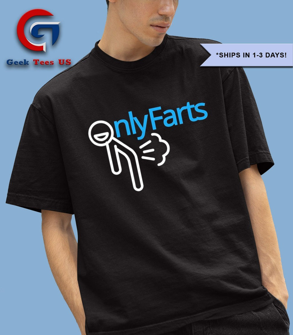 Onlyfarts meme shirt