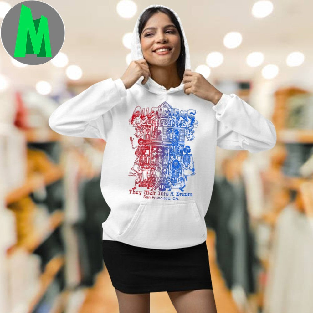 Original All The Years Combine They Melt Into A Dream San Francisco Ca Shirt