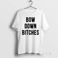 Original Bow Down Bitches